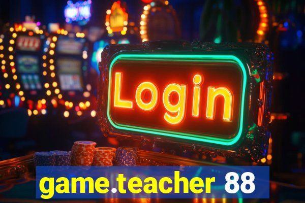 game.teacher 88